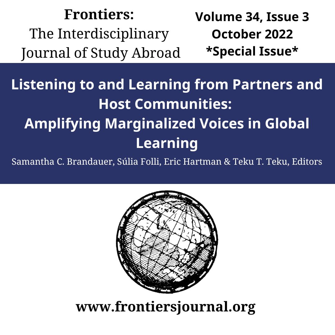 					View Vol. 34 No. 3 (2022): Special Issue on Listening to and Learning from Partners and Host Communities: Amplifying Marginalized Voices in Global Learning
				